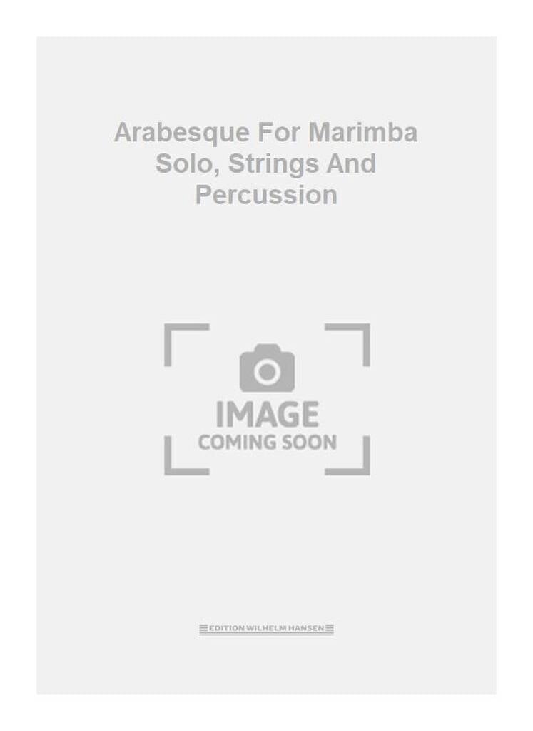 Arabesque For Marimba Solo, Strings And Percussion